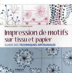 Impression de motifs sur tissu et papier - guide des techniques artisanales