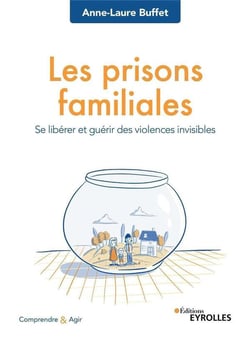 Les prisons familiales - se libérer et guérir des violences invisibles
