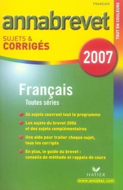 Annabrevet sujets & corrigés : français - toutes séries (édition 2007)
