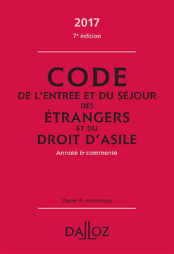 CODE DE L'ENTREE ET DU SEJOUR DES ETRANGERS ET DU DROIT D'ASILE 2017