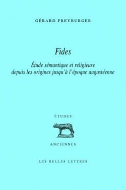 Fides : Étude sémantique et religieuse depuis les origines jusqu'à l'époque augustéenne