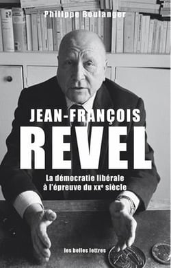Jean-François Revel - la démocratie libérale à l'épreuve du XXe siècle