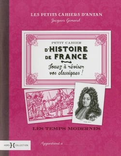Petit cahier d'histoire de France - les Temps Modernes