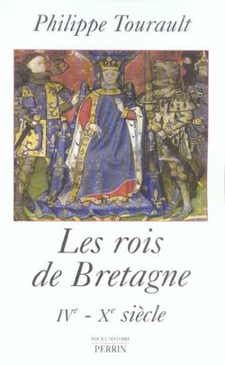 Les rois de bretagne legende et realite