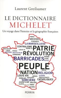 Le dictionnaire Michelet - un voyage dans l'histoire et la géographie françaises