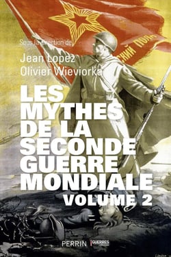 Les mythes de la Seconde Guerre mondiale Volume 2