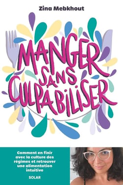 Manger sans culpabiliser : Comment en finir avec la culture des régimes et retrouver une alimentation intuitive