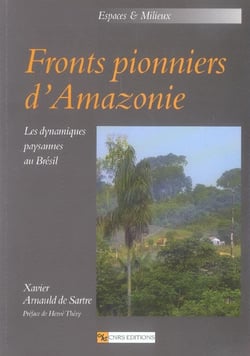 Fronts pionniers d'Amazonie - les dynamiques paysannes au Brésil