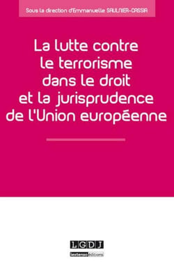 La lutte contre le terrorisme dans le droit et la jurisprudence de l'union européenne