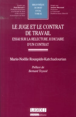 Le juge et le contrat de travail - essai sur la relecture judiciaire d'un contrat