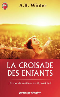 La croisade des enfants - un monde meilleur est-il possible ?
