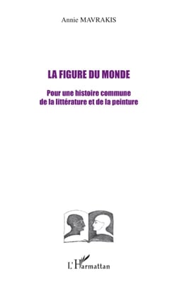 La figure du monde - pour une histoire commune de la littérature et de la peinture
