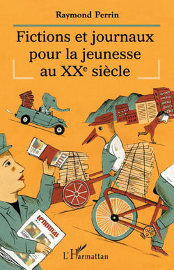 Fictions et journaux pour la jeunesse au XXe siècle