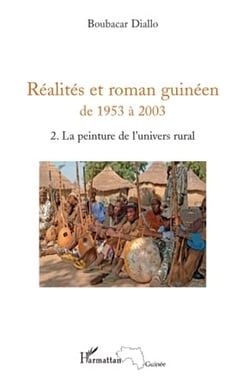 Réalites et roman guinéen de 1953 à 2003 Tome 2 - la peinture de l'univers rural