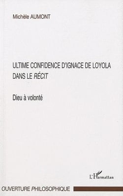 Ultime confidence d'Ignace de Loyola dans le récit - Dieu à volonté