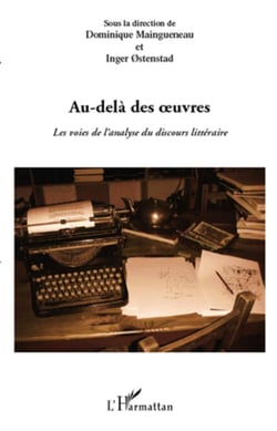 Au-delà des oeuvres - les voies de l'analyse du discours littéraire