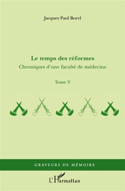 Chroniques d'une faculté de médecine Tome 5 - le temps des réformes