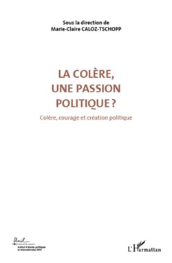 Colère, une passion politique Tome 3 - colère, courage et création politique