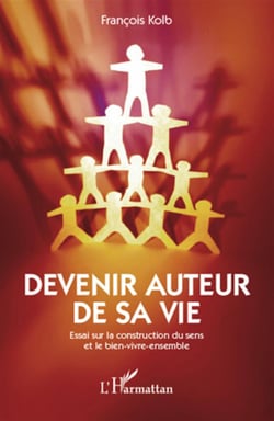 Devenir auteur de sa vie - essai sur la construction du sens et le bien-vivre-ensemble