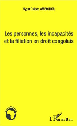 Les personnes, les incapacités et la filiation en droit congolais