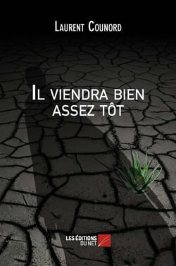 Il viendra bien assez tot