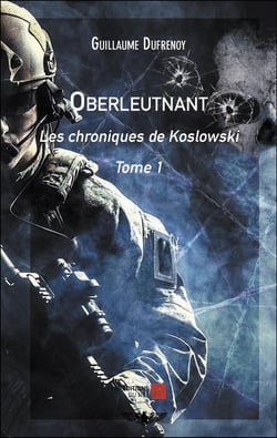 Oberleutnant : Les chroniques de Koslowski : Tome 1