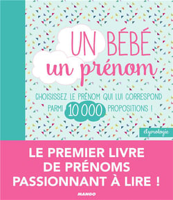 Un bébé, un prénom - choisissez le prénom qui lui correspond parmi 10 000 propositions !
