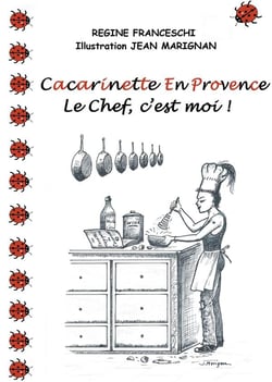 Cacarinette en Provence - le chef, c'est moi !