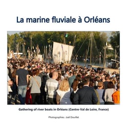 La marine fluviale à orléans - gathering of river boats in orléans