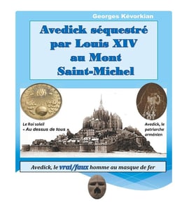 Avedick séquestré par louis xiv au mont saint-michel - avedick, le vrai/faux homme au masque de fer