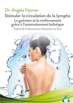Stimuler la circulation de la lymphe : La guérison et le renforcement grâce à l'autotraitement holistique