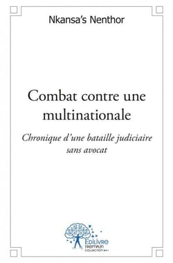 Combat contre une multinationale - chronique d une bataille judiciaire sans avocat.