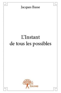 L'instant de tous les possibles