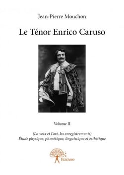 Le ténor Enrico Caruso t.2 - (la voix et l'art, les enregistrements) - étude physique, phonétique, linguistique et esthétique