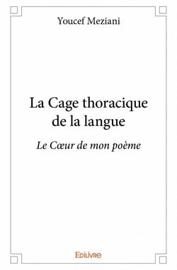 La cage thoracique de la langue - le coeur de mon poème