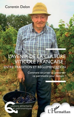 L'avenir de la culture viticole française : entre tradition et réglementation : Comment sécuriser et préserver ce patrimoine pour demain ?