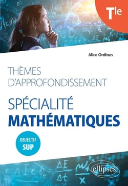 Thèmes d'approfondissement - Spécialité Mathématiques - Terminale - Objectif Sup