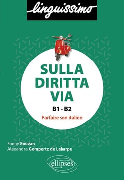 Sulla diritta via : Parfaire son italien B1-B2