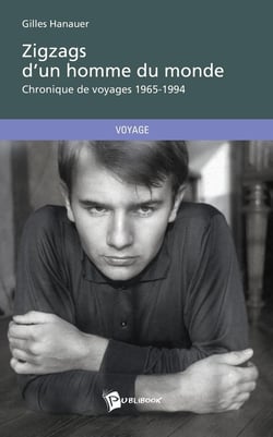 Zigzags d'un homme du monde - chronique de voyages 1965-1994