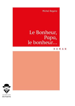 Le Bonheur, Papa, le bonheur...