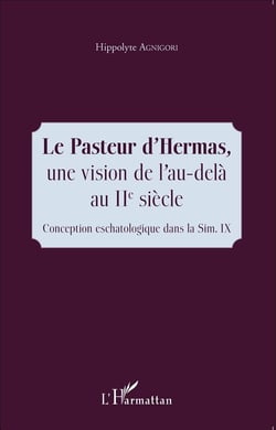 Le pasteur d'Hermas, une vision de l'au-delà au IIe siècle - conception eschatologique dans la Sim . IX