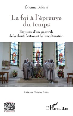 La foi à l'épreuve du temps - esquisses d'une pastorale de la christification et de inculturation