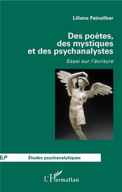 Des poètes, des mystiques et des psychanalystes - essai sur l'écriture