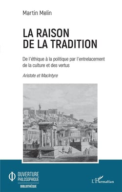 La raison de la tradition - de l'éthique à la politique par l'entrelacement de la culture et des vertus