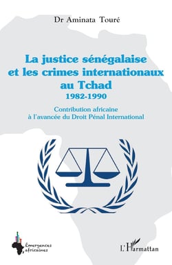 La justice sénégalaise et les crimes internationaux au Tchad 1982-1990 - contribution africaine