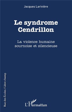 Le syndrome Cendrillon : la violence humaine sournoise et silencieuse