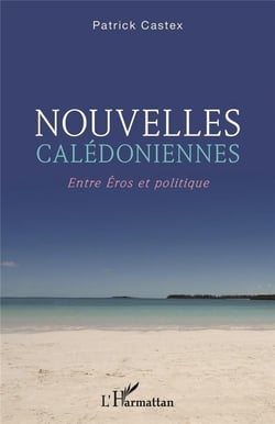Nouvelles calédoniennes : entre Eros et politique