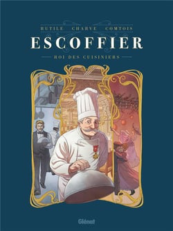Escoffier - roi des cuisiniers