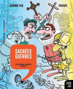 Histoire dessinée de la France n.10 : sacrées guerres : de Catherine de Médicis à Henri IV