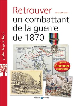 Retrouver un combattant de la guerre de 1870 (2e édition)